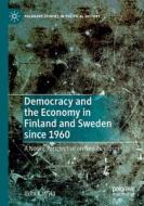 Democracy and the Economy in Finland and Sweden since 1960 di Ilkka Kärrylä edito da Springer International Publishing