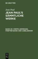 Vierte Lieferung. Fünfter Band: Der Jubelsenior di Jean Paul edito da De Gruyter
