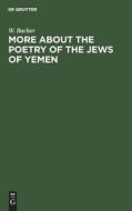 More about the Poetry of the Jews of Yemen di W. Bacher edito da De Gruyter