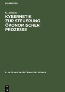 Kybernetik zur Steuerung ökonomischer Prozesse di G. Schulze edito da De Gruyter