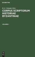 Corpus scriptorum historiae Byzantinae, Volumen 1, Corpus scriptorum historiae Byzantinae Volumen 1 edito da De Gruyter