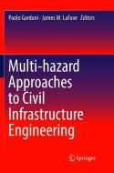 Multi-hazard Approaches to Civil Infrastructure Engineering edito da Springer International Publishing