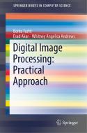 Digital Image Processing: Practical Approach di Borko Furht, Esad Akar, Angelica Andrews edito da Springer-Verlag GmbH
