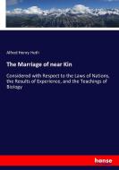 The Marriage of near Kin di Alfred Henry Huth edito da hansebooks