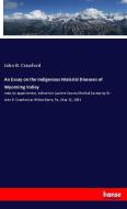 An Essay on the Indigenous Malarial Diseases of Wyomimg Valley di John B. Crawford edito da hansebooks