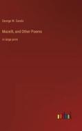 Mazelli, and Other Poems di George W. Sands edito da Outlook Verlag