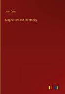 Magnetism and Electricity di John Cook edito da Outlook Verlag
