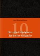Die 10 Geheimnisse der besten Verkäufer di Hans Christian Altmann edito da Wiley VCH Verlag GmbH