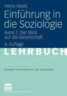 Einfuhrung In Die Soziologie di Heinz Abels edito da Vs Verlag Fur Sozialwissenschaften