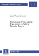The Influence of Transnational Organizations on National Education Systems di Marcelo Parreira do Amaral edito da Lang, Peter GmbH