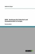 Ksze - Konferenz Fur Sicherheit Und Zusammenarbeit In Europa di Katharina Jurgen edito da Grin Publishing
