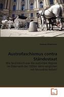 Austrofaschismus contra Ständestaat di Andreas Mittelmeier edito da VDM Verlag