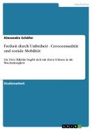 Freiheit durch Unfreiheit - Cerocensualität und soziale Mobilität di Alexandra Schäfer edito da GRIN Verlag