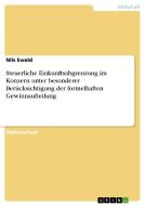 Steuerliche Einkunftsabgrenzung im Konzern unter besonderer Berücksichtigung der formelhaften Gewinnaufteilung di Nils Ewald edito da GRIN Publishing