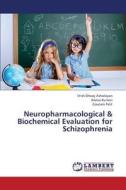 Neuropharmacological & Biochemical Evaluation for Schizophrenia di Vrish Dhwaj Ashwlayan, Reena Kumari, Gautam Palit edito da LAP Lambert Academic Publishing