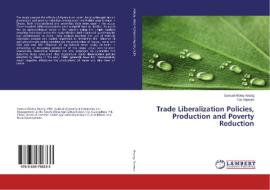 Trade Liberalization Policies, Production and Poverty Reduction di Samuel Afotey Anang, Tan Yanwen edito da LAP Lambert Academic Publishing