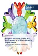 Organizational Culture and Performance of Microfinance Institutions di Owino Joseph edito da SPS