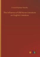 The Influence of Old Norse Literature on English Literature di Conrad Hjalmar Nordby edito da Outlook Verlag