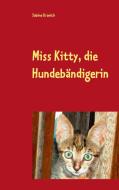 Miss Kitty, die Hundebändigerin di Sabine Kranich edito da Books on Demand