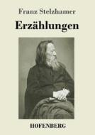 Erzählungen di Franz Stelzhamer edito da Hofenberg