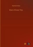 Elsie's Winter Trip di Martha Finley edito da Outlook Verlag