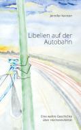 Libellen auf der Autobahn di Jennifer Kersten edito da Books on Demand