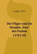 Der Pilger und die Strophe "Nun" des Psalms 119(118) di Ludger Thier edito da Books on Demand