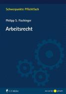 Arbeitsrecht di Philipp S. Fischinger edito da Müller Jur.Vlg.C.F.