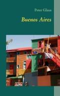 Buenos Aires di Peter Glaus edito da Books on Demand
