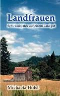 Landfrauen di Michaela Holst edito da Books On Demand