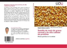 Semilla de maíz de grano normal y de alta calidad de proteína di Margarito Manjarrez Salgado, Noel Orlando Gomez Montiel, Alejandro Espinoza Calderon edito da EAE
