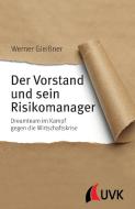 Der Vorstand und sein Risikomanager di Werner Gleißner edito da UVK Verlagsgesellschaft mbH