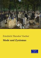 Mode und Zynismus di Friedrich Theodor Vischer edito da Verlag der Wissenschaften