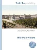 History Of Vienna di Jesse Russell, Ronald Cohn edito da Book On Demand Ltd.