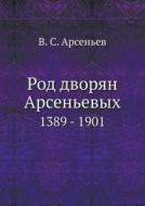 Rod Dvoryan Arsenevyh 1389 - 1901 di V S Arsenev edito da Book On Demand Ltd.