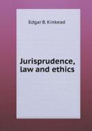 Jurisprudence, Law And Ethics di Edgar Benton Kinkead edito da Book On Demand Ltd.