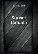 Sunset Canada di Archie Bell edito da Book On Demand Ltd.