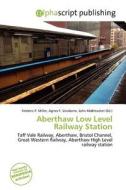 Aberthaw Low Level Railway Station edito da Alphascript Publishing