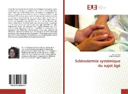 Sclérodermie systémique du sujet âgé di Fatma Saïd, Hakim Oueslati edito da Editions universitaires europeennes EUE