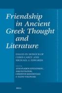 Friendship in Ancient Greek Thought and Literature: Essays in Honour of Chris Carey and Michael Edwards edito da BRILL ACADEMIC PUB