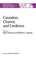 Causation, Chance and Credence di Rinie L. Geenen, Brian Skyrms, William L. Harper edito da Springer Netherlands