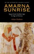 Amarna Sunrise di Aidan Dodson edito da The American University In Cairo Press