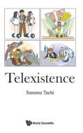 Telexistence di Susumu Tachi edito da World Scientific Publishing Company