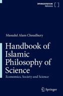 Handbook of Islamic Philosophy of Science: Ethics, Economics and Society di Masudul Alam Choudhury edito da SPRINGER NATURE