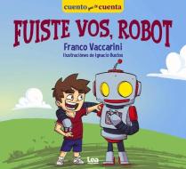 Fuiste Vos, Robot di Franco Vaccarini edito da EDICIONES LEA