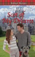 Scot Of My Dreams di Maynard Janice Maynard edito da Independently Published