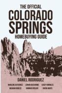 The Official Colorado Springs Home Buying Guide [Daniel Rodriguez Edition] di Rodriguez Daniel Rodriguez edito da Independently Published