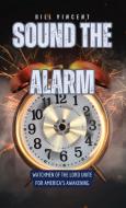 Sound the Alarm di Bill Vincent edito da RWG Publishing
