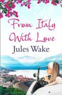From Italy With Love di Jules Wake edito da HarperCollins Publishers