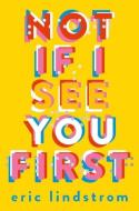 Not If I See You First di Eric Lindstrom edito da HarperCollins Publishers
